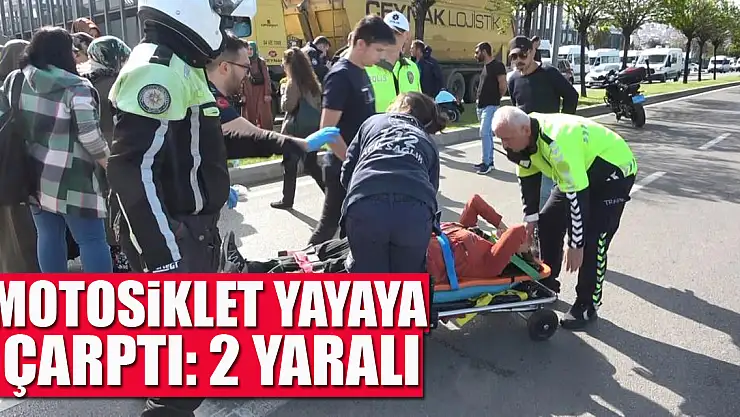 Motosiklet yayaya çarptı: 2 yaralı
