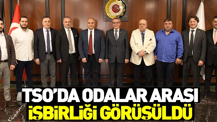 Samsun TSO'da odalar arası işbirliği görüşüldü