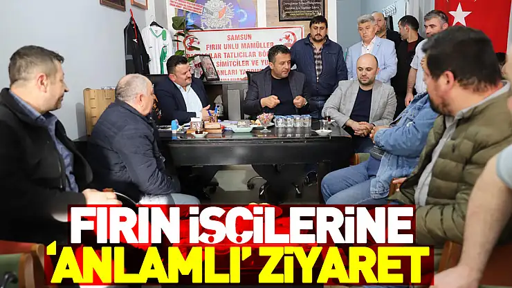 Fırın İşçilerine 'anlamlı' ziyaret