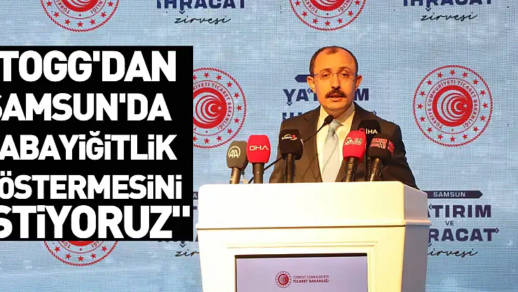 Bakan Muş: 'Togg'dan Samsun'da bir babayiğitlik göstermesini istiyoruz'