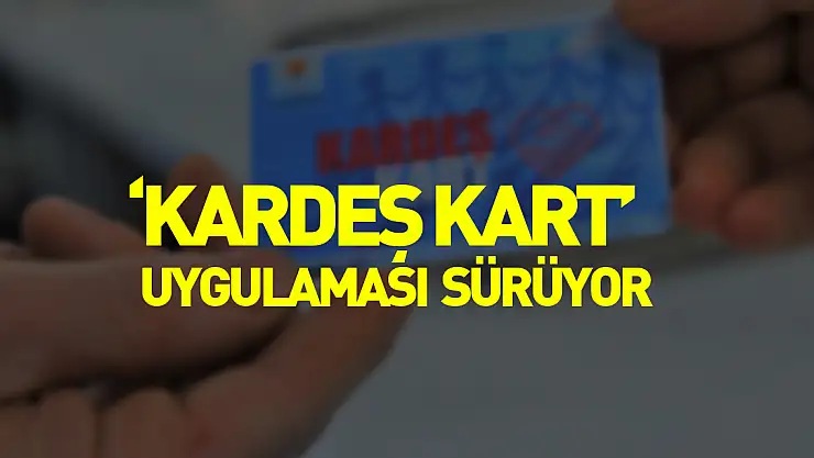 'Kardeş Kart' uygulaması sürüyor