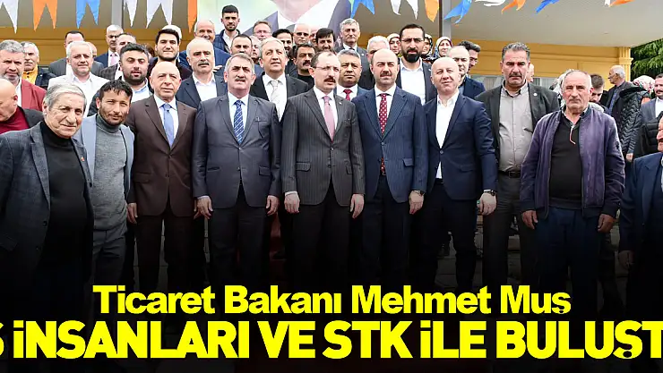 Bakan Muş'tan iş insanları ve STK buluşması