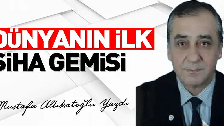 DÜNYANIN İLK SİHA GEMİSİ
