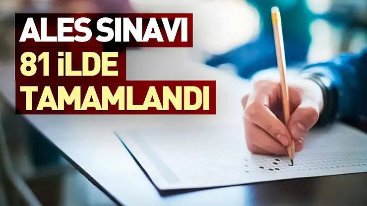 ALES Sınavı 81 İlde Tamamlandı