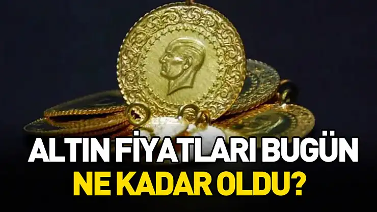 Altın fiyatları bugün ne kadar oldu?