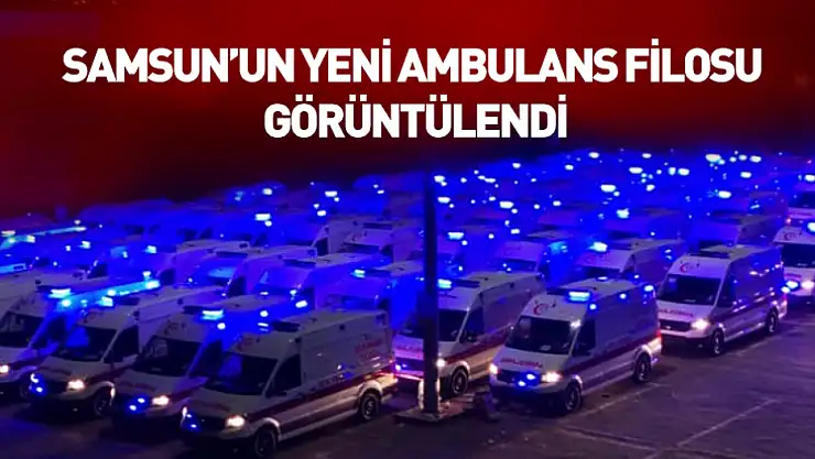 Ambulans filosu görüntülendi