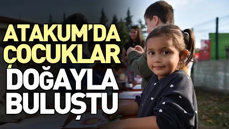 Atakum'da Çocuklar Doğayla Buluştu