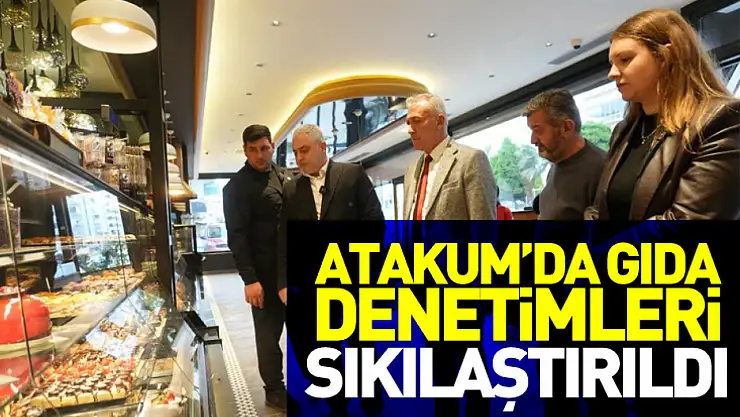 Atakum'da Gıda Denetimleri Sıkılaştırıldı