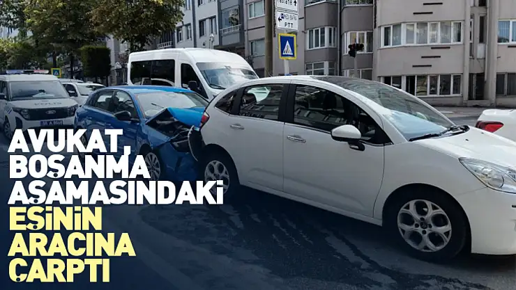 Avukat, boşanma aşamasındaki eşine çarptı