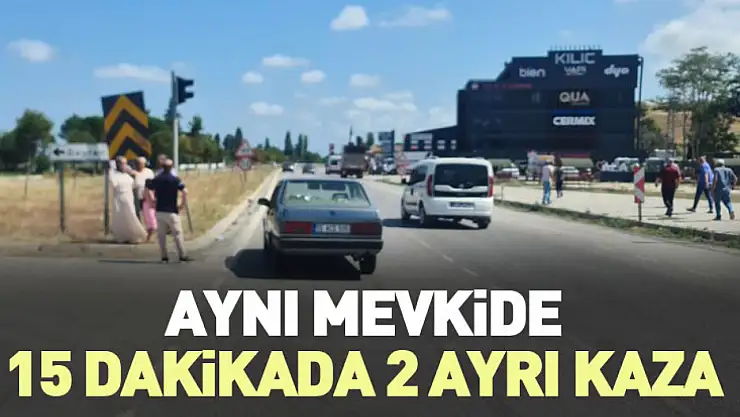 Aynı Mevkide 15 Dakikada 2 Ayrı Kaza