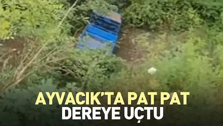 Ayvacık'ta Pat Pat dereye uçtu