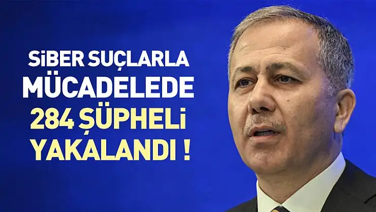 Bakan açıkladı ! Siber suçlarla mücadelede 284 şüpheli yakalandı