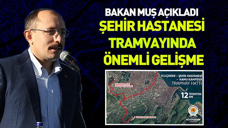 Bakan Muş açıkladı: Şehir hastanesi tramvayında önemli gelişme