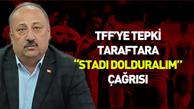 Başkan Karaca'dan TFF'ye tepki taraftara çağrı