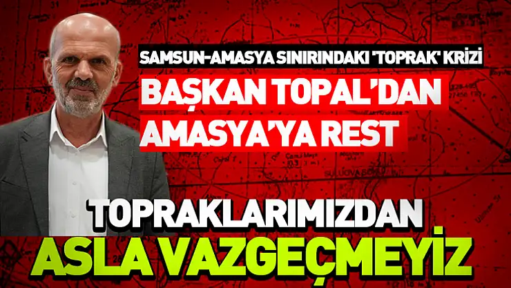 Başkan Topal'dan Amasya'ya rest