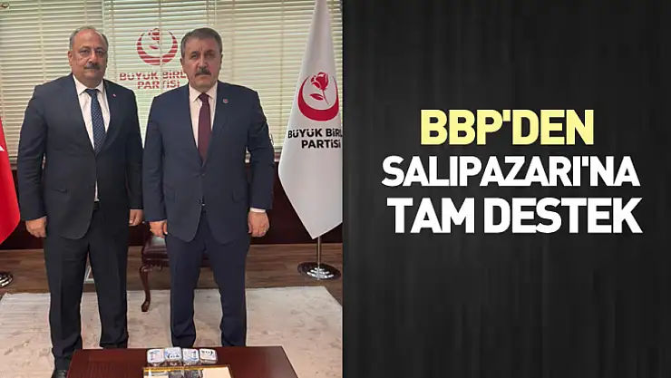 BBP'den Salıpazarı'na Tam Destek