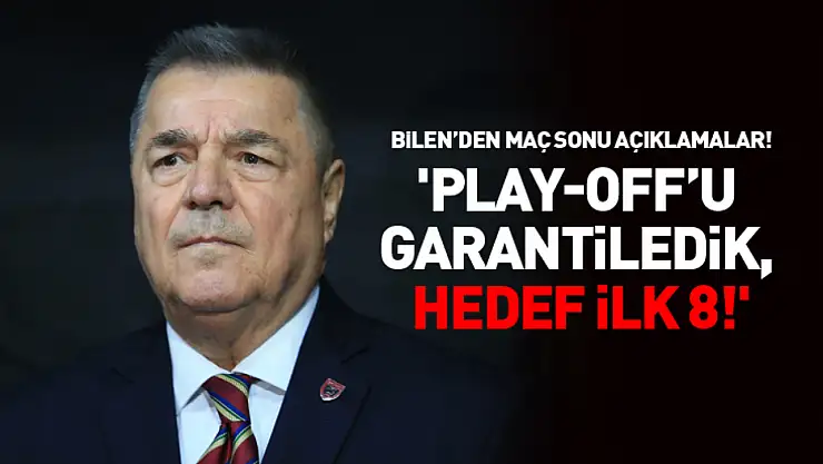 Bilen: 'Play-Off'u Garantiledik, Hedef İlk 8!'
