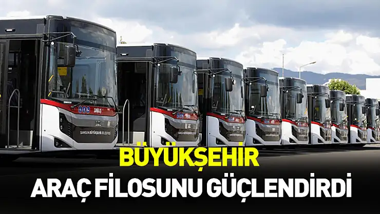 Büyükşehir araç filosunu güçlendirdi