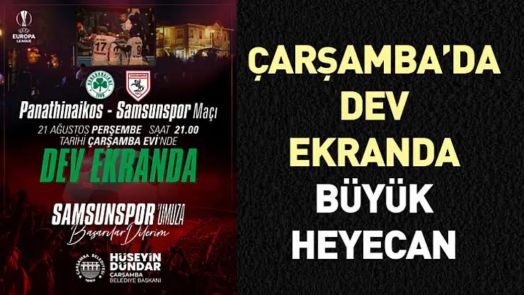 Çarşamba'da dev ekranda büyük heyecan