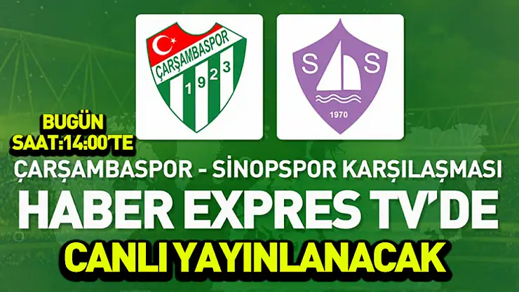 Çarşambaspor maçı canlı yayınla Haber Expres TV'de