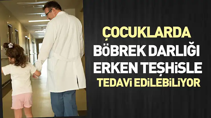 Çocuklarda Böbrek Darlığı Erken Teşhisle Tedavi Edilebiliyor