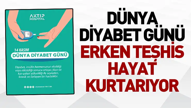 Dünya Diyabet Günü: Erken Teşhis Hayat Kurtarıyor