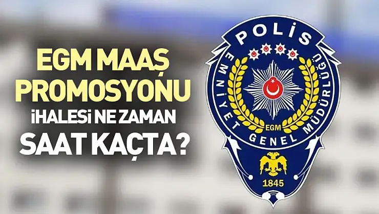 EGM maaş promosyonu ihalesi ne zaman, saat kaçta?