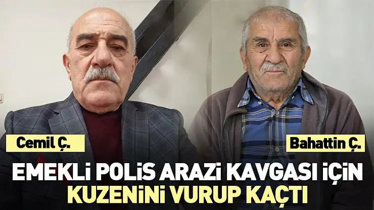 Emekli polis, arazi kavgası için kuzenini vurup kaçtı