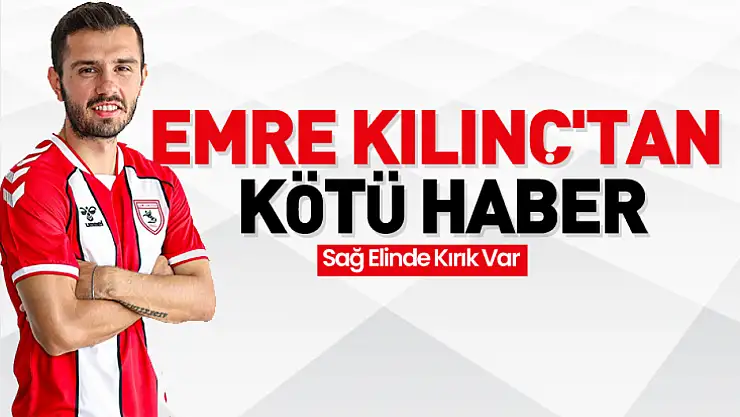 Emre Kılınç'tan Kötü Haber