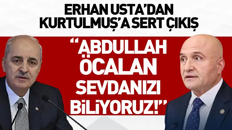 Erhan Usta'dan Kurtulmuş'a Sert Çıkış: 'Abdullah Öcalan Sevdanızı Biliyoruz!'