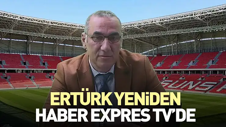 Ertürk yeniden Haber Expres TV'de