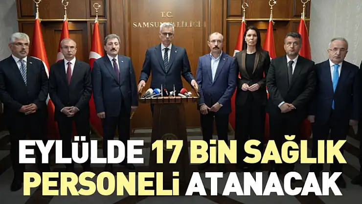 Eylülde 17 bin sağlık personeli atanacak