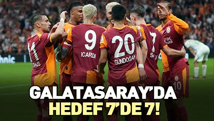 Galatasaray'da hedef 7'de 7!