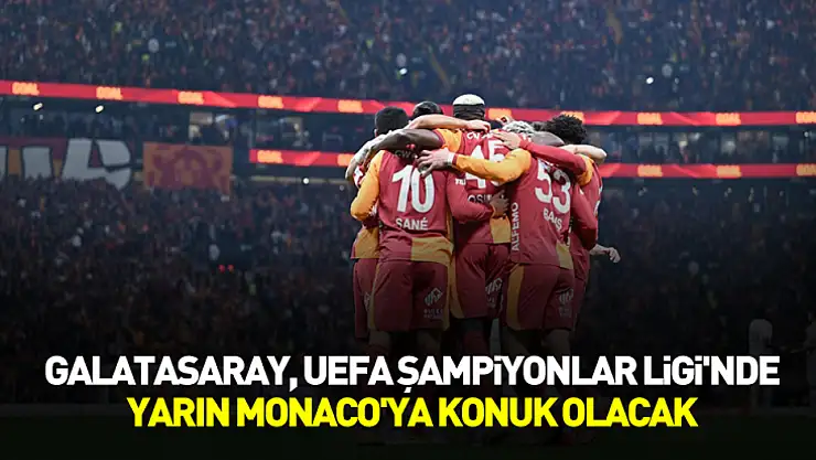 Galatasaray, UEFA Şampiyonlar Ligi'nde yarın Monaco'ya konuk olacak