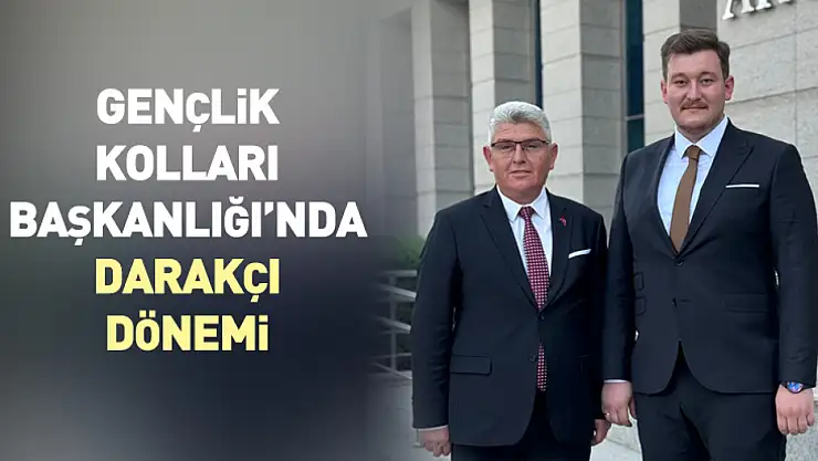 Gençlik Kolları Başkanlığı'nda Darakçı Dönemi
