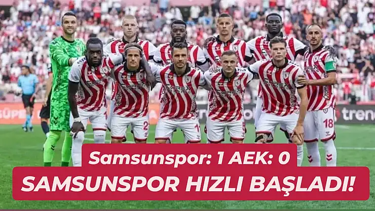 Gol erken geldi: Samsunspor 1- AEK:0