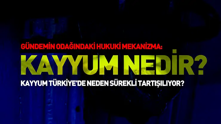 Gündemin odağındaki hukuki mekanizma: Kayyum nedir? Kayyum Türkiye'de neden sürekli tartışılıyor?