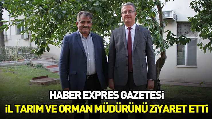 Haber Expres Gazetesi Samsun İl Tarım ve Orman Müdürünü ziyaret etti