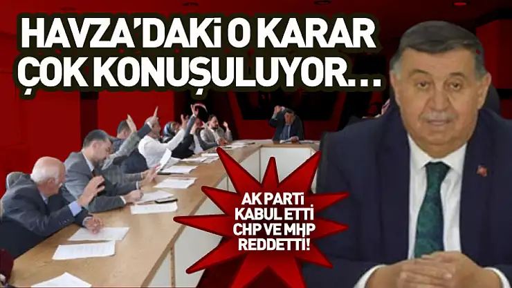 Havza'daki O karar çok konuşuluyor…