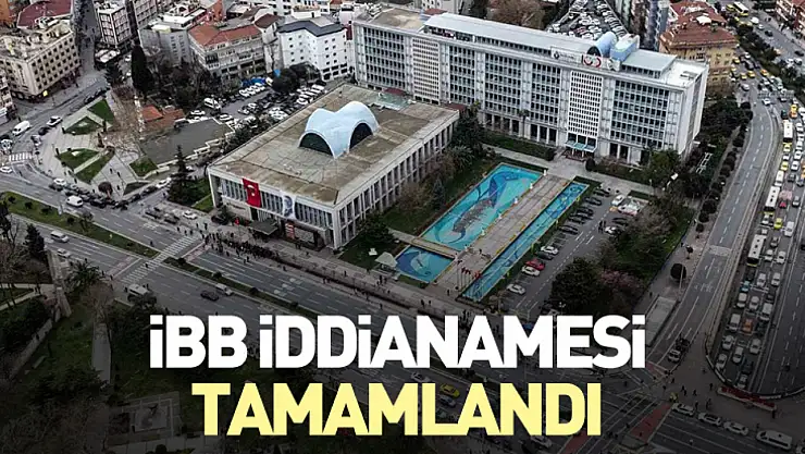 İBB iddianamesi tamamlandı