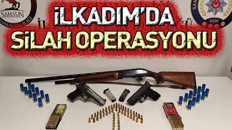 İlkadım'da Silah Operasyonu