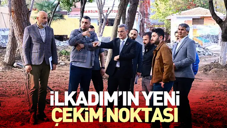 İlkadım'ın yeni çekim noktası