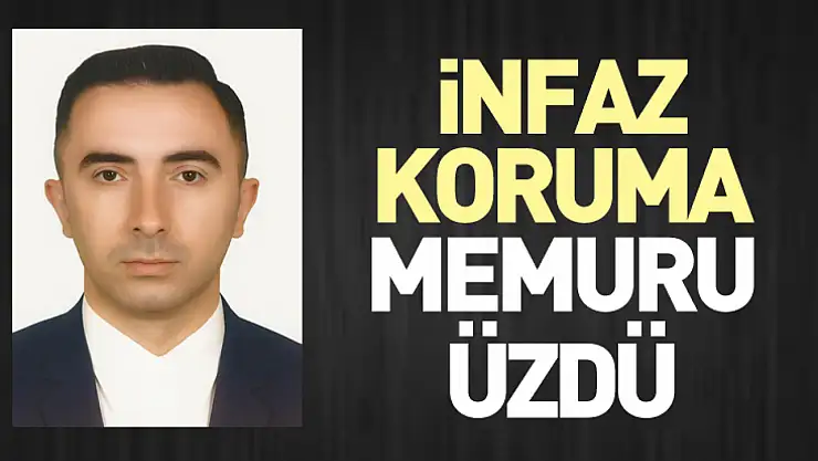 İnfaz koruma memuru üzdü