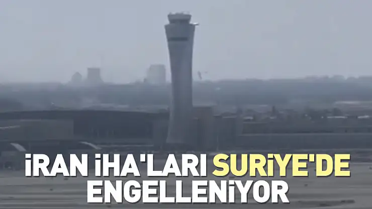 İran İHA'ları Suriye'de engelleniyor