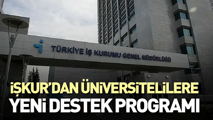 İŞKUR'dan Üniversitelilere Yeni Destek Programı