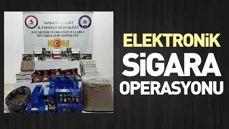 Kaçak Tütün ve Elektronik Sigara Operasyonu