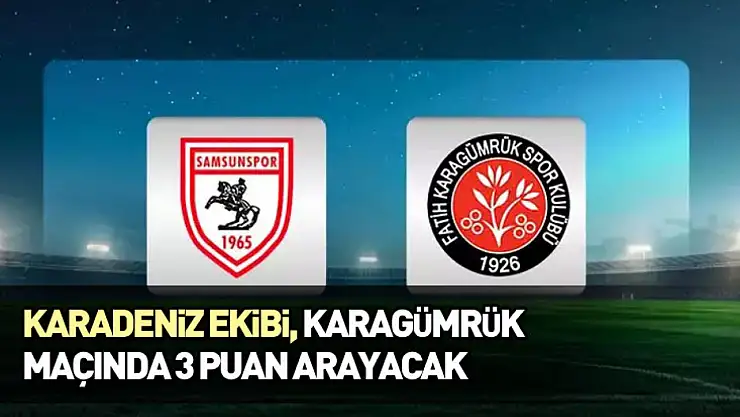 Karadeniz Ekibi, Karagümrük Maçında 3 Puan Arayacak