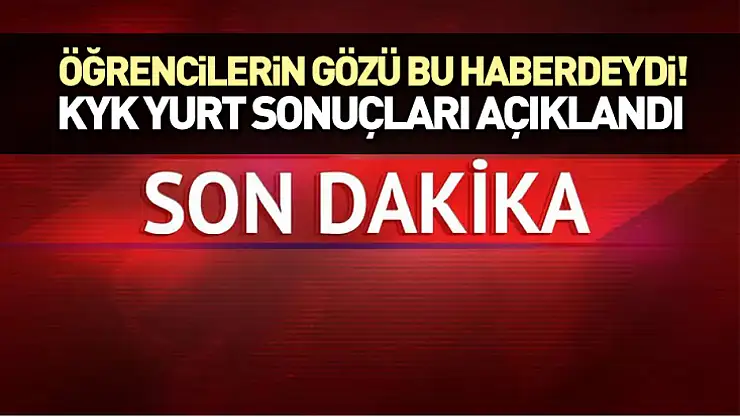 KYK yurt sonuçları açıklandı