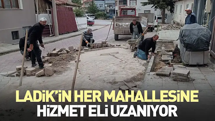 Ladik'in her mahallesine hizmet eli uzanıyor