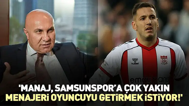 'Manaj, Samsunspor'a Çok Yakın: Menajeri Oyuncuyu Getirmek İstiyor!'